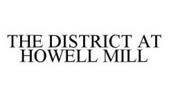 THE DISTRICT AT HOWELL MILL