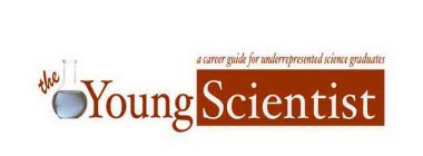 THE YOUNG SCIENTIST A CAREER GUIDE FOR UNDERREPRESENTED SCIENCE GRADUATES