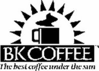 BK COFFEE THE BEST COFFEE UNDER THE SUN