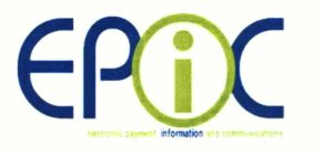 EPIC ELECTRONIC PAYMENT INFORMATION AND COMMUNICATIONS