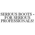 SERIOUS BOOTS - FOR SERIOUS PROFESSIONALS!