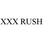 XXX RUSH