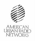 AMERICAN URBAN RADIO NETWORKS