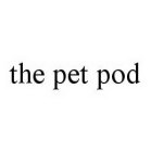 THE PET POD