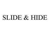 SLIDE & HIDE