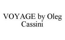 VOYAGE BY OLEG CASSINI