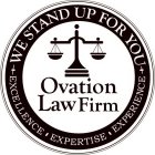 OVATION LAW FIRM WE STAND UP FOR YOU EXCELLENCE EXPERTISE EXPERIENCE