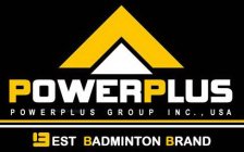 POWERPLUS POWERPLUS GROUP, INC., USA BEST BADMINTON BRAND