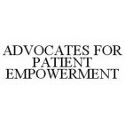ADVOCATES FOR PATIENT EMPOWERMENT