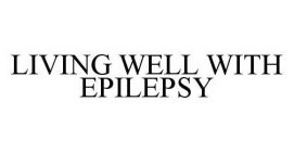 LIVING WELL WITH EPILEPSY