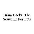 BRING BACKS: THE SOUVENIR FOR PETS