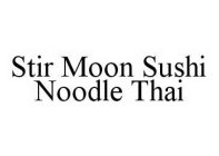 STIR MOON SUSHI NOODLE THAI