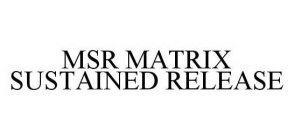 MSR MATRIX SUSTAINED RELEASE