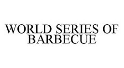 WORLD SERIES OF BARBECUE