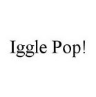 IGGLE POP!