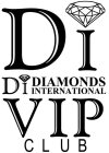 DI DIAMONDS DI INTERNATIONAL VIP CLUB