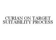 CURIAN ON TARGET SUITABILITY PROCESS