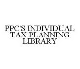 PPC'S INDIVIDUAL TAX PLANNING LIBRARY