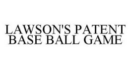 LAWSON'S PATENT BASE BALL GAME