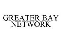 GREATER BAY NETWORK