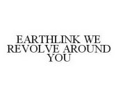 EARTHLINK WE REVOLVE AROUND YOU