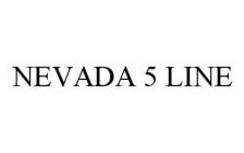 NEVADA 5 LINE