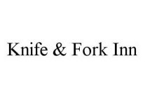 KNIFE & FORK INN