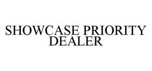 SHOWCASE PRIORITY DEALER