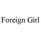 FOREIGN GIRL