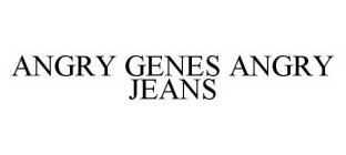 ANGRY GENES ANGRY JEANS