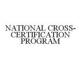 NATIONAL CROSS-CERTIFICATION PROGRAM