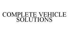 COMPLETE VEHICLE SOLUTIONS