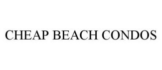 CHEAP BEACH CONDOS