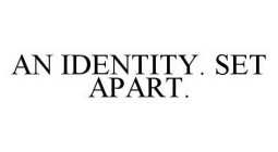 AN IDENTITY. SET APART.