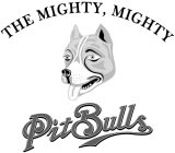 THE MIGHTY, MIGHTY PIT BULLS