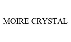 MOIRE CRYSTAL