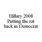 HILLARY 2008 PUTTING THE RAT BACK IN DEMOCRAT