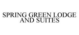 SPRING GREEN LODGE AND SUITES