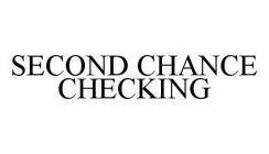SECOND CHANCE CHECKING