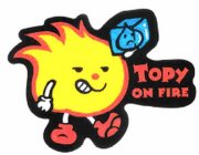TOPY ON FIRE