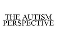 THE AUTISM PERSPECTIVE