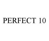 PERFECT 10