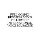 FULL GOSPEL BUSINESS MEN'S FELLOWSHIP INTERNATIONAL VOICE MAGAZINE