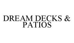 DREAM DECKS & PATIOS