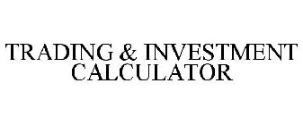 TRADING & INVESTMENT CALCULATOR