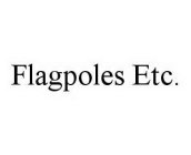 FLAGPOLES ETC.