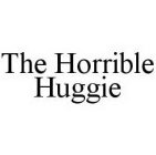 THE HORRIBLE HUGGIE