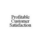 PROFITABLE CUSTOMER SATISFACTION