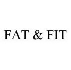 FAT & FIT