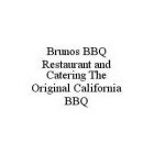 BRUNOS BBQ RESTAURANT AND CATERING THE ORIGINAL CALIFORNIA BBQ